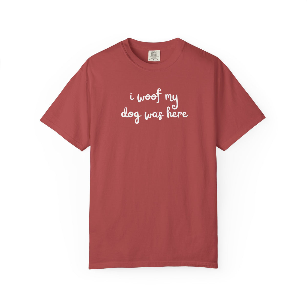 I Woof My Dog Was Here Dog T-Shirt — Cute Dog Lovers Tee