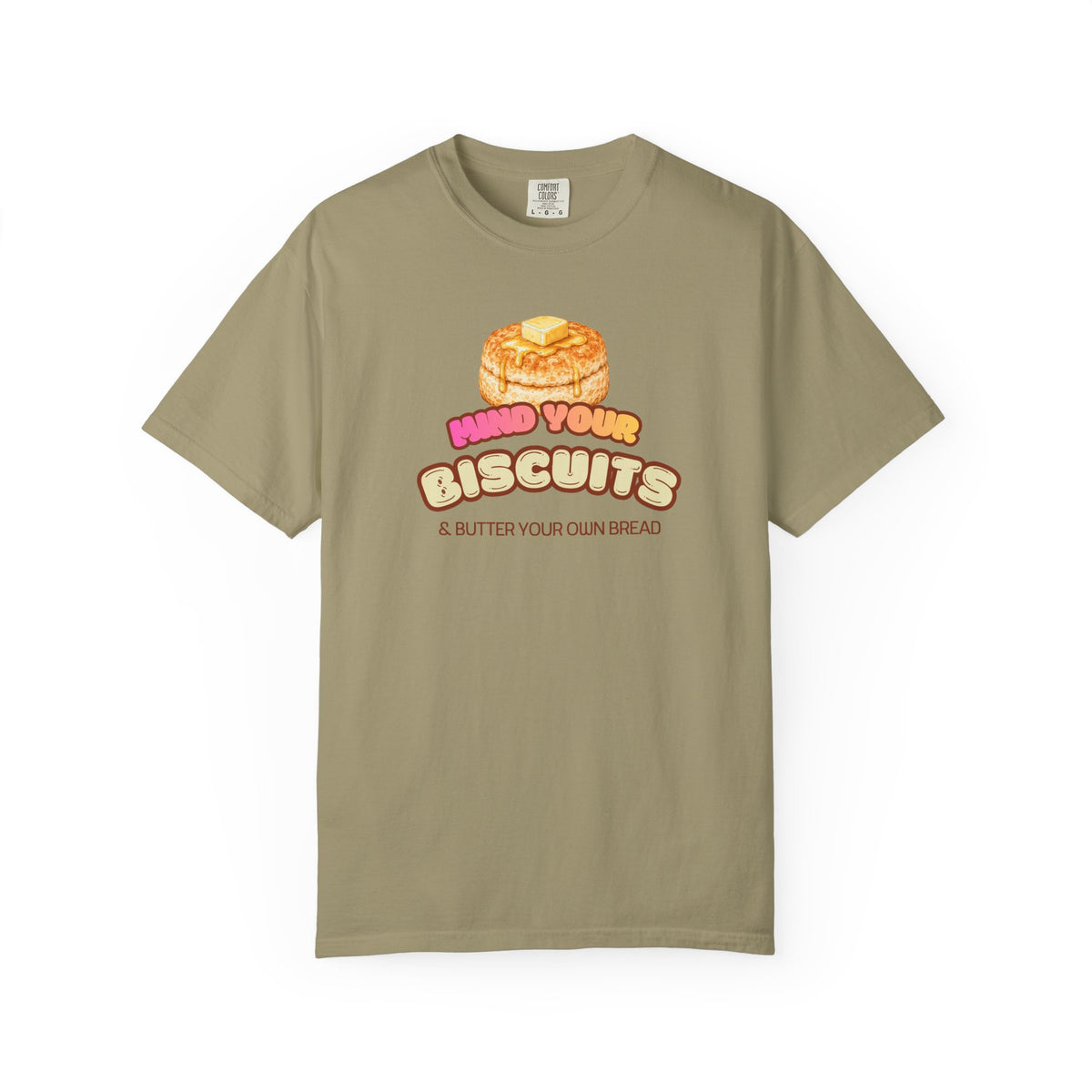 Mind Your Biscuits T-Shirt — Funny Graphic Tee