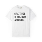Gratitude is the new attitude Tshirt  - Gratitude Graphic Tee