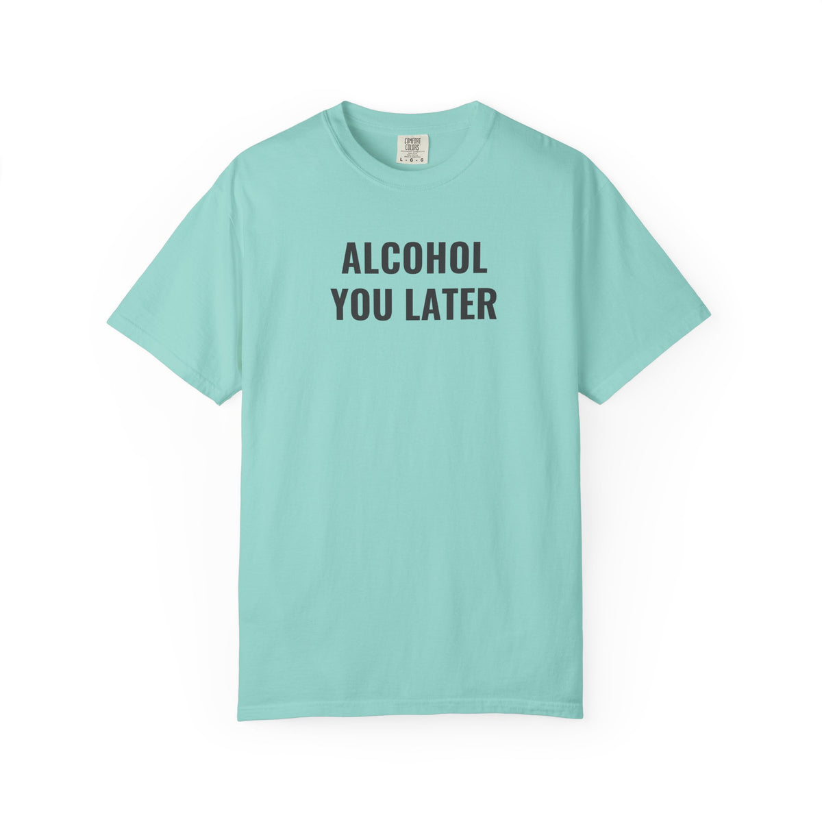Alcohol You Later T-Shirt- womens Graphic Tshirts- Funny Tshirts