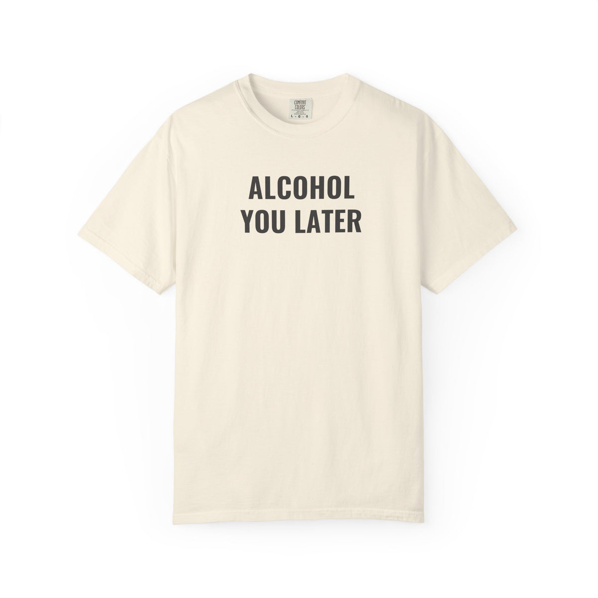 Alcohol You Later T-Shirt- womens Graphic Tshirts- Funny Tshirts