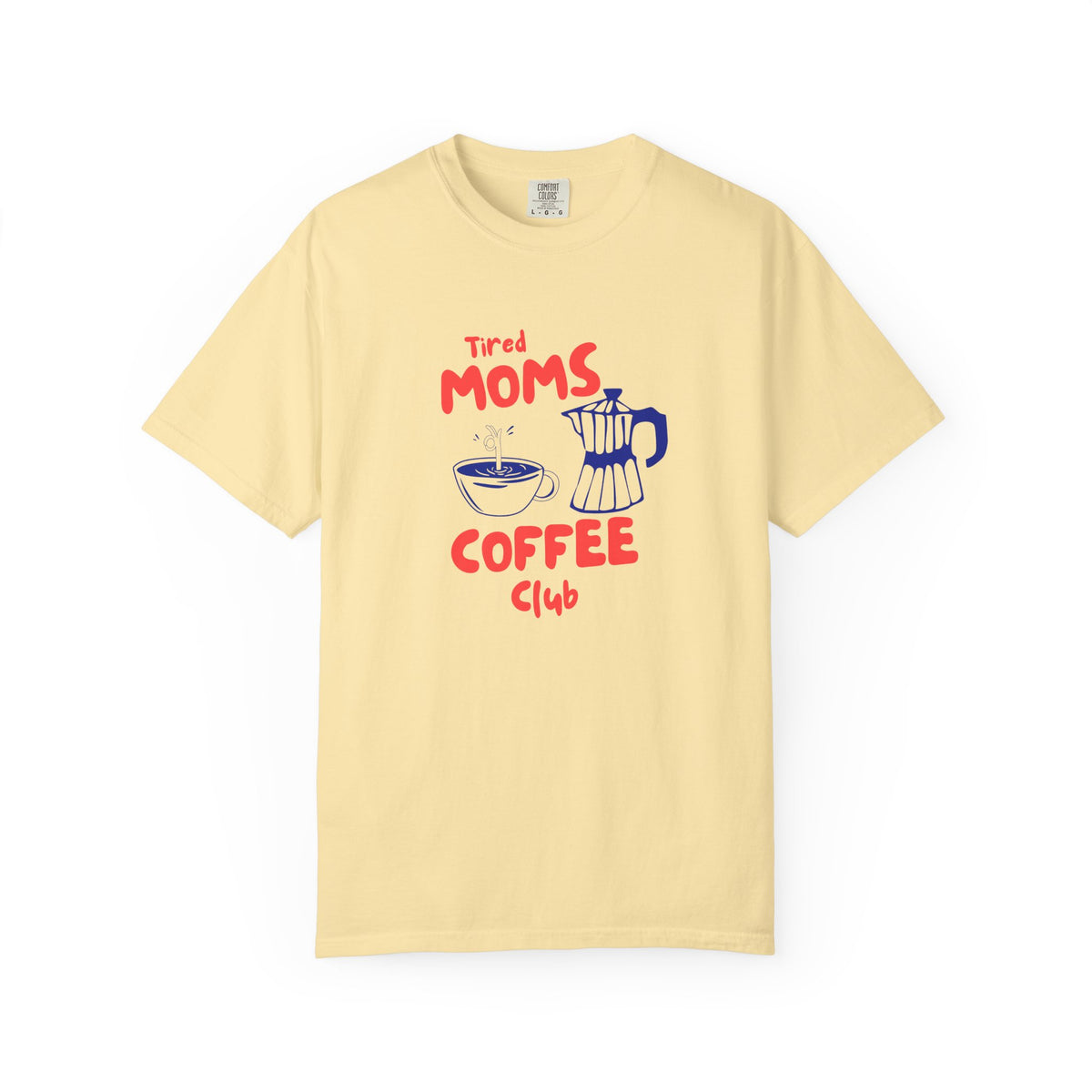 Tired Moms Coffee Club T-Shirt- Graphic Graphic Tee