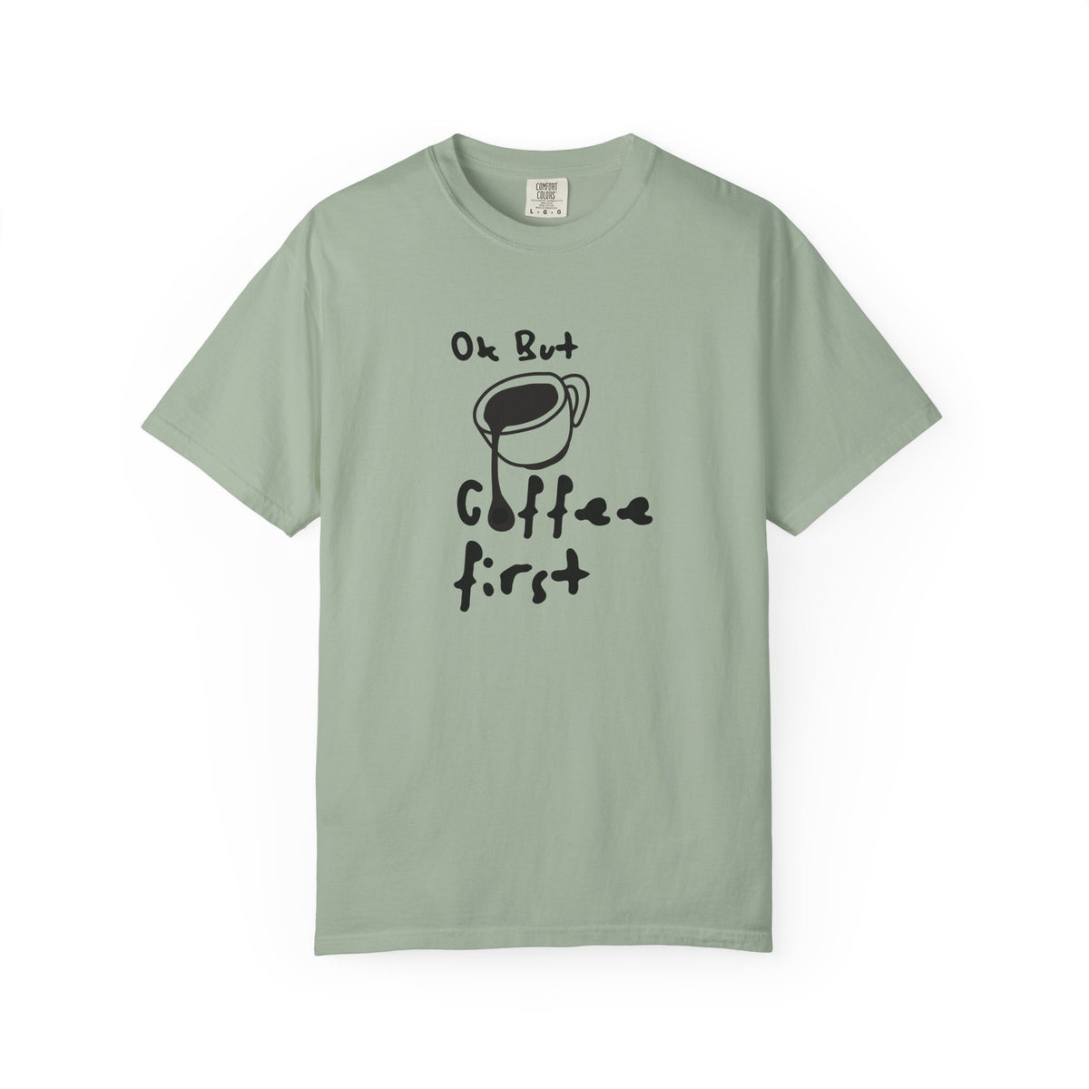 Coffee First T-Shirt — 'Ok But Coffee First' Casual Graphic Tee