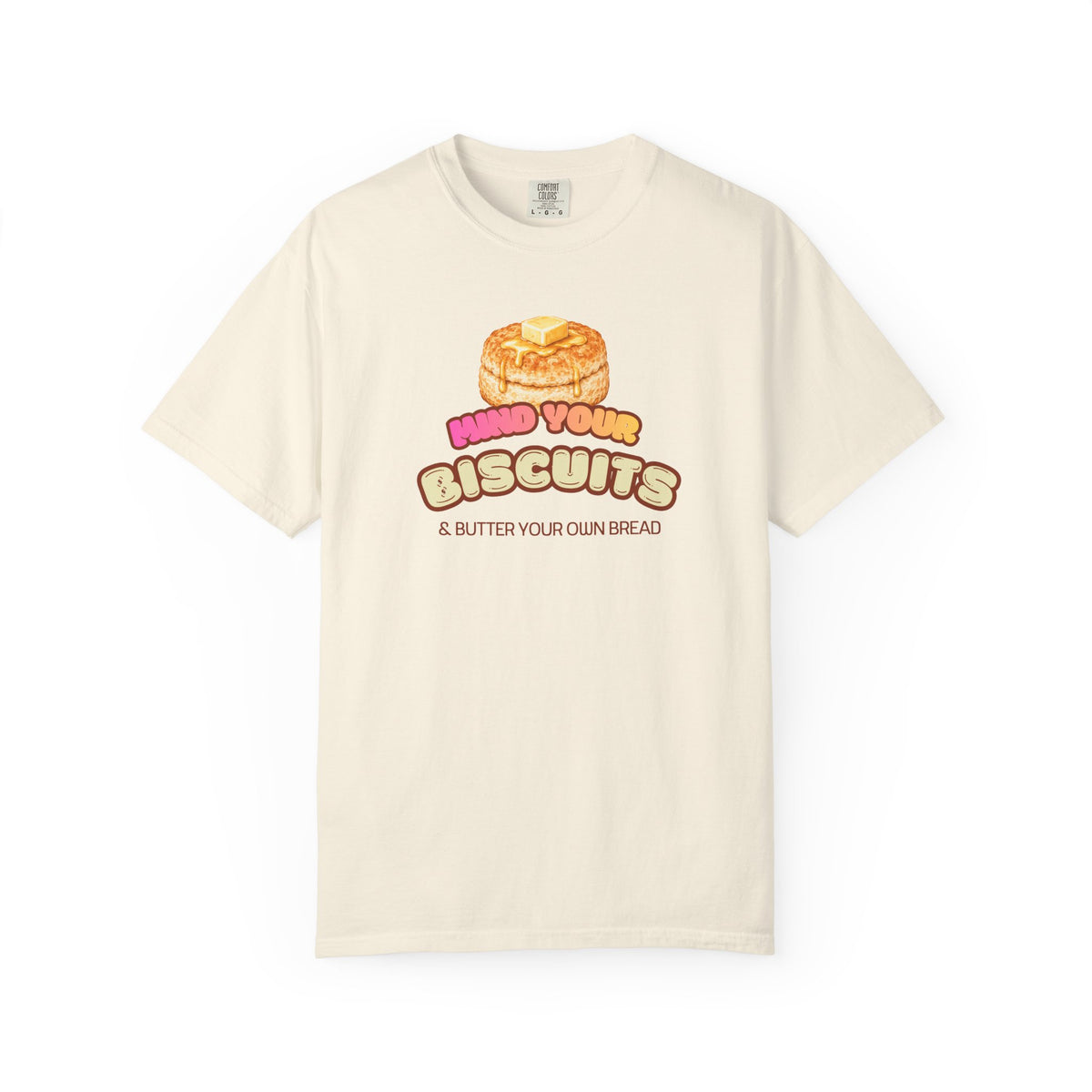Mind Your Biscuits T-Shirt — Funny Graphic Tee