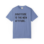 Gratitude is the new attitude Tshirt  - Gratitude Graphic Tee