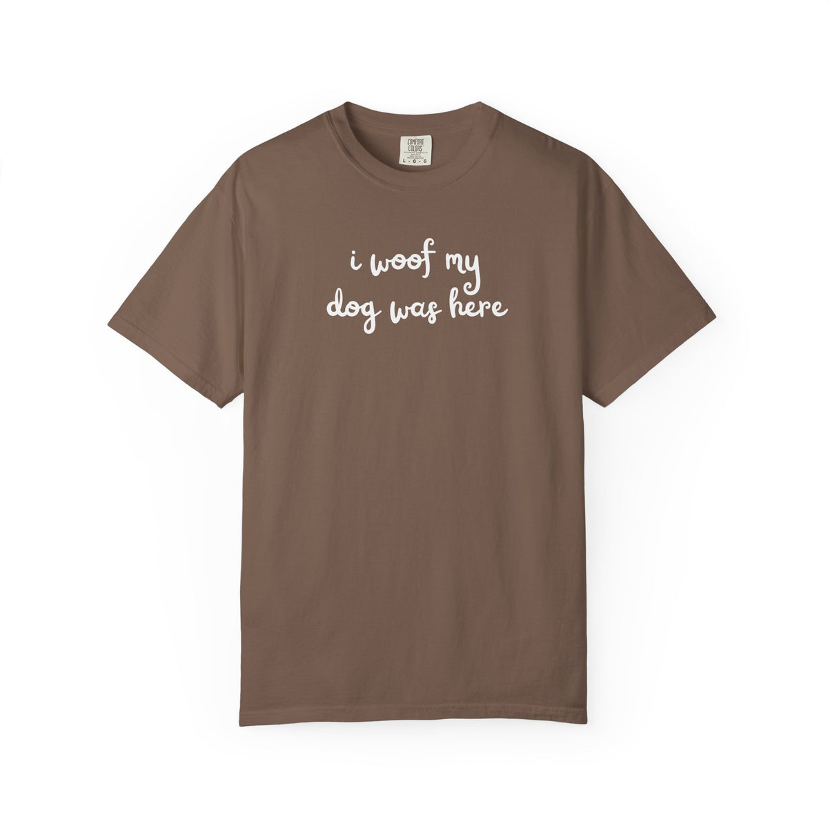 I Woof My Dog Was Here Dog T-Shirt — Cute Dog Lovers Tee