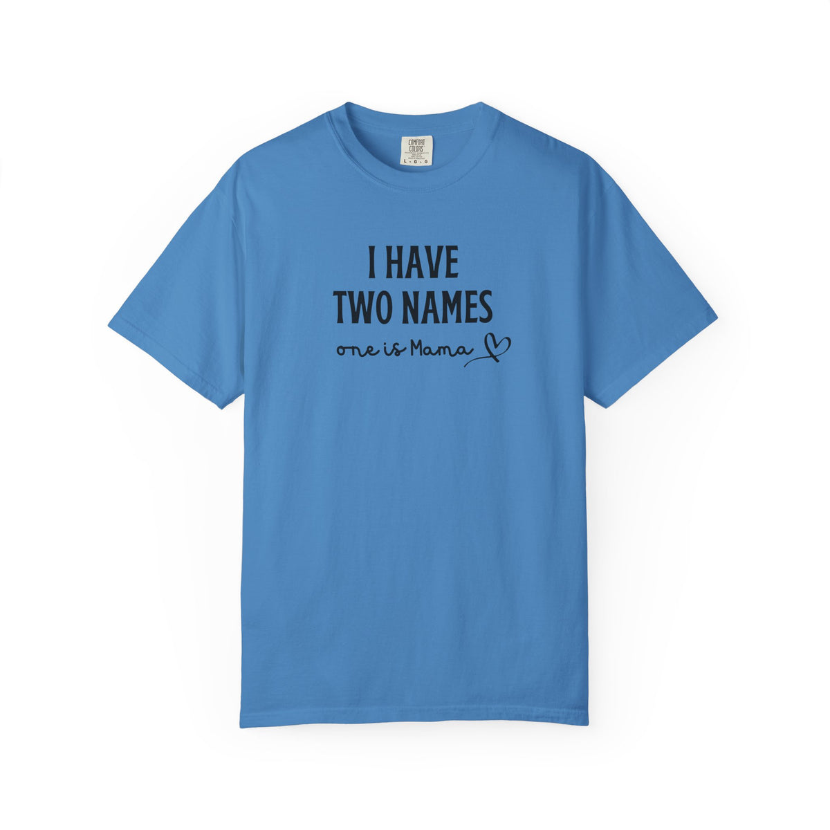 I Have Two Names "One Is Mama" T-Shirt — Mother's Day Mom Shirt