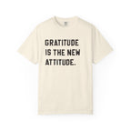 Gratitude is the new attitude Tshirt  - Gratitude Graphic Tee