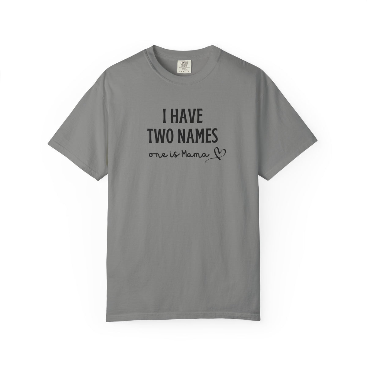 I Have Two Names "One Is Mama" T-Shirt — Mother's Day Mom Shirt