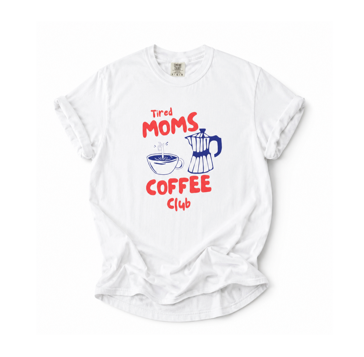 Tired Moms Coffee Club T-Shirt- Graphic Graphic Tee