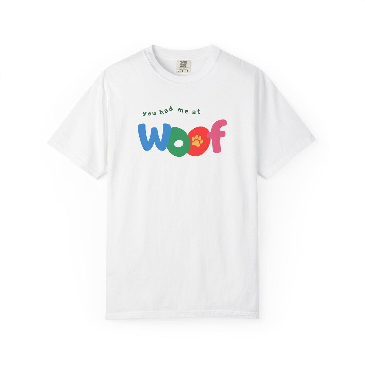 You Had Me at Woof T-Shirt — Cute Dog Paw Tee for Dog Lovers